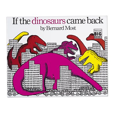 If Dinosaurs Came Back Big Book